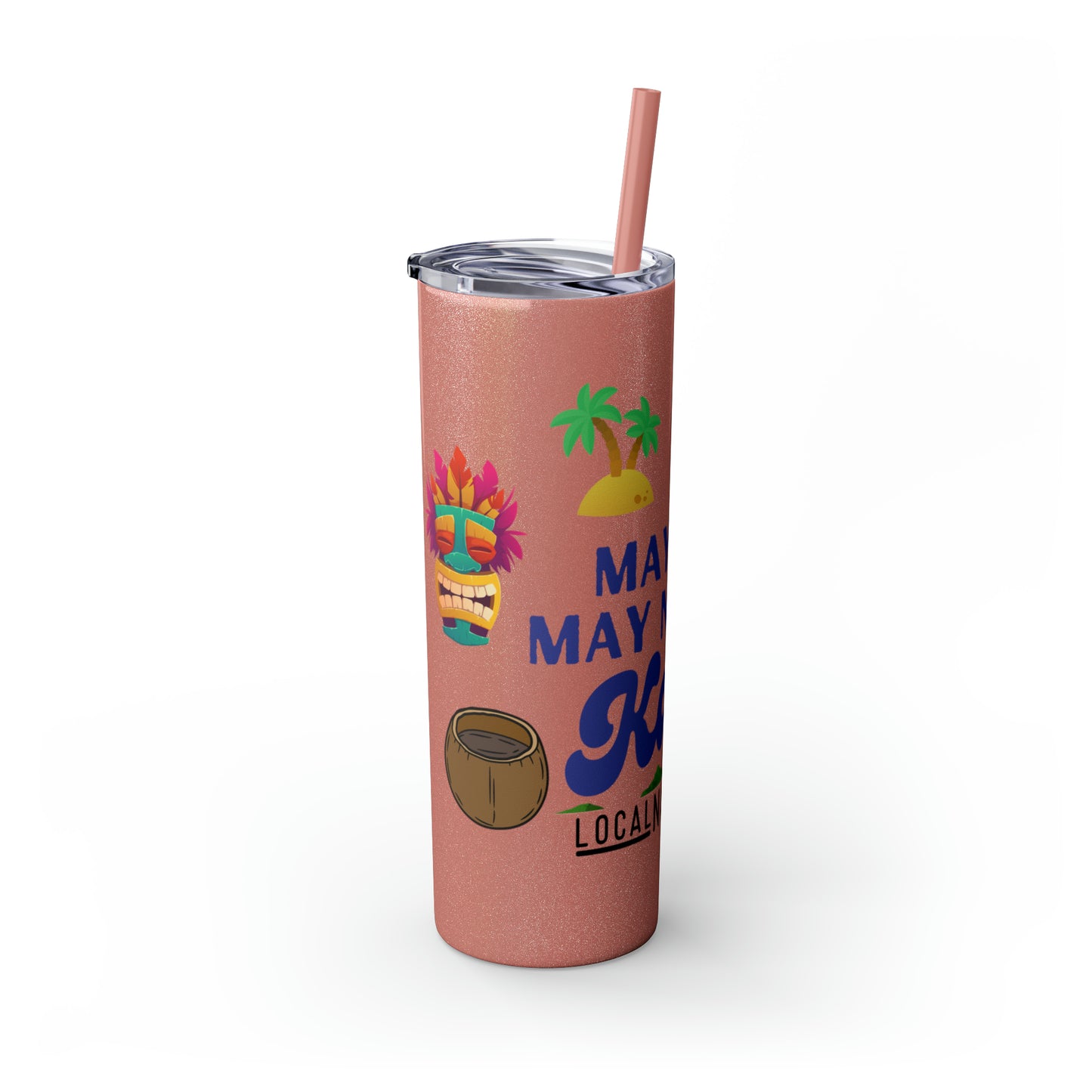 May or May Not Be Kava - Local Nakamal: Skinny Tumbler with Straw, 20oz