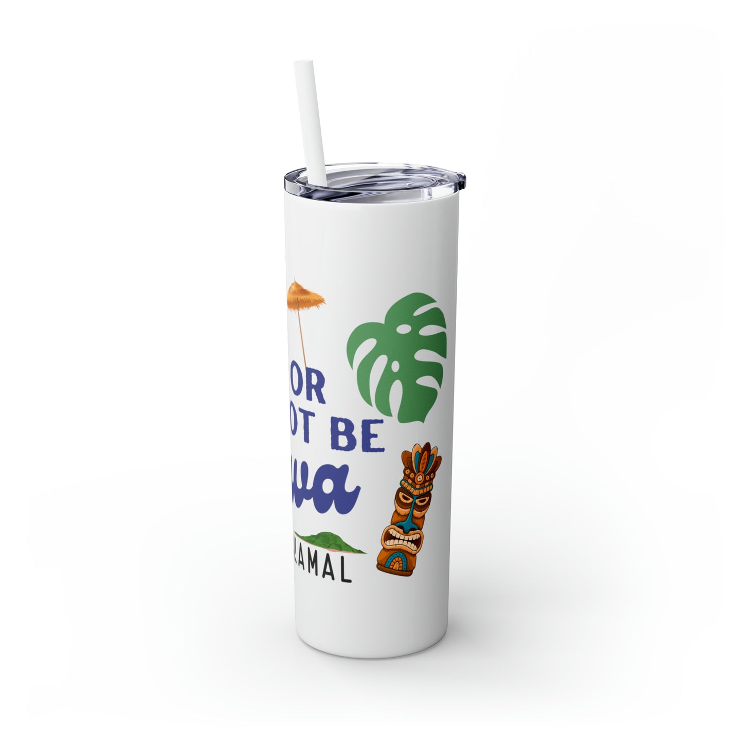 May or May Not Be Kava - Local Nakamal: Skinny Tumbler with Straw, 20oz