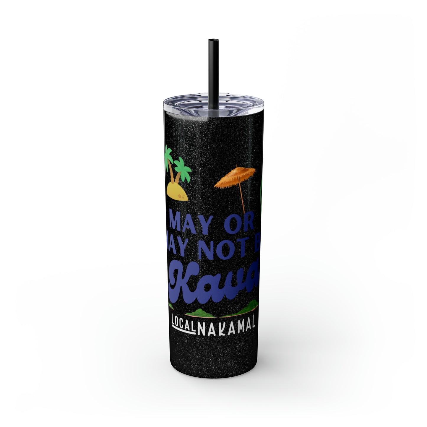 May or May Not Be Kava - Local Nakamal: Skinny Tumbler with Straw, 20oz