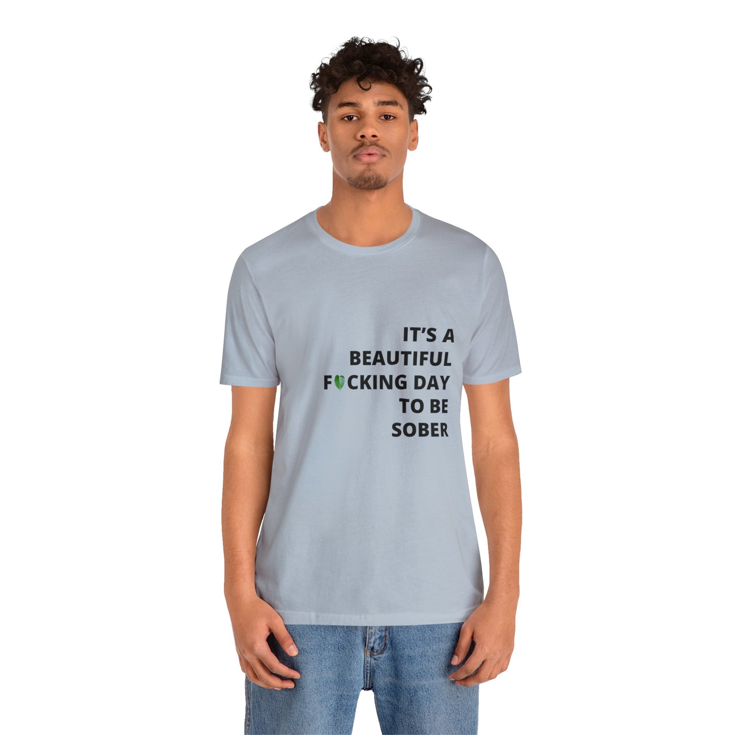 Embrace Sobriety with Style: "It's a Beautiful Day to be FN Sober" T-Shirt