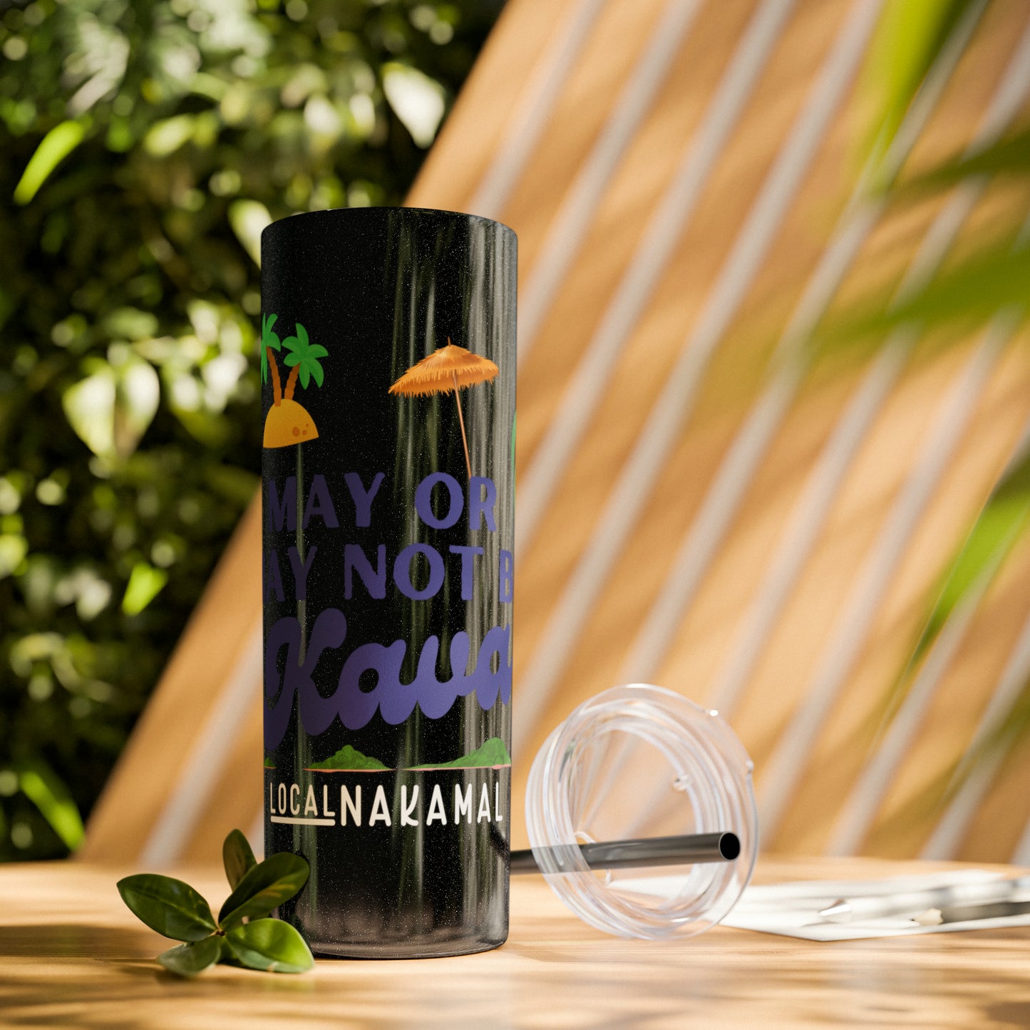 May or May Not Be Kava - Local Nakamal: Skinny Tumbler with Straw, 20oz