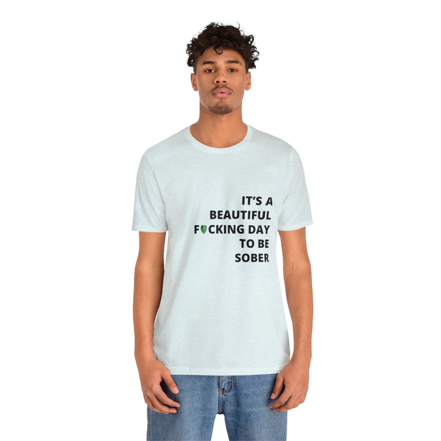 Embrace Sobriety with Style: "It's a Beautiful Day to be FN Sober" T-Shirt