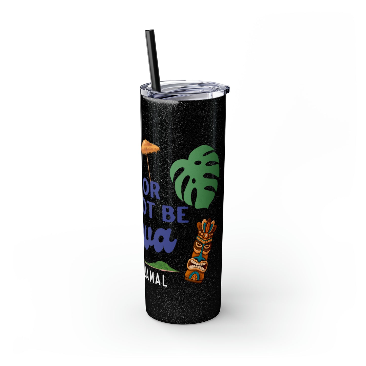 May or May Not Be Kava - Local Nakamal: Skinny Tumbler with Straw, 20oz