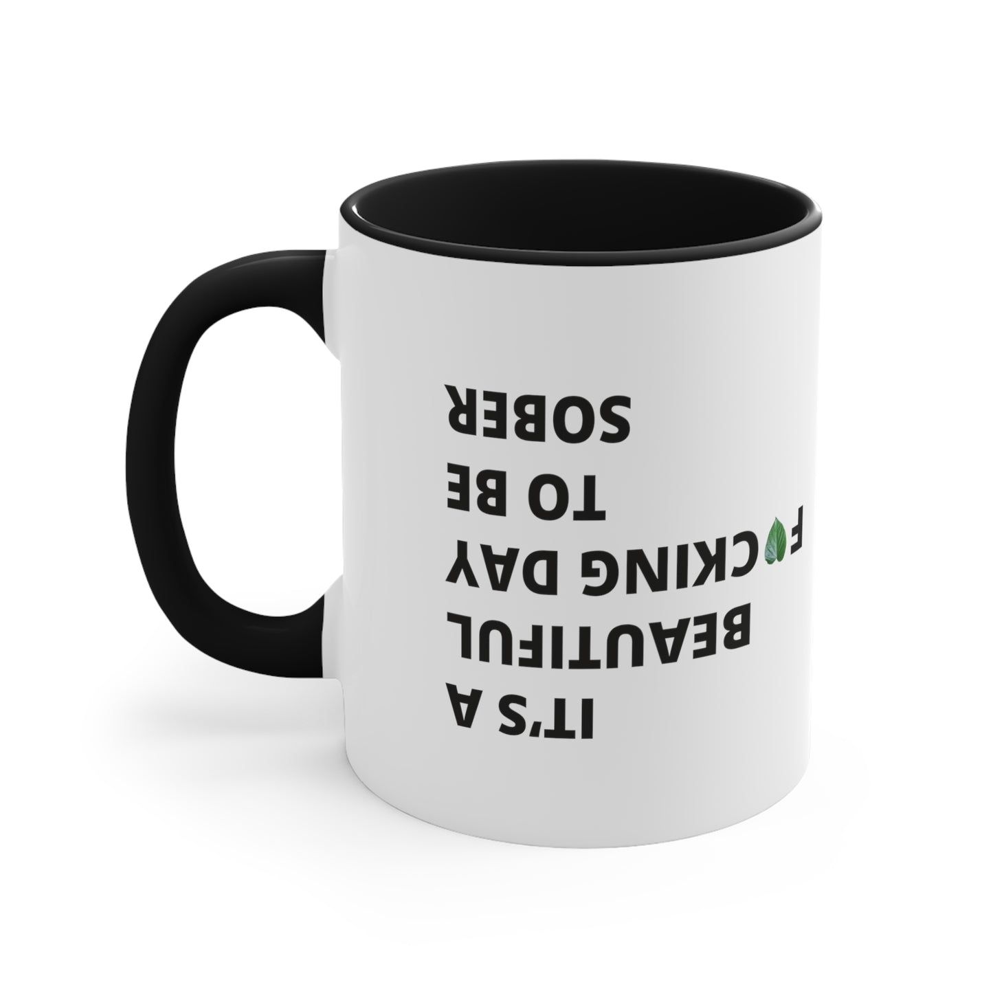 "Beautiful F**king Day to be Sober" Coffee Mug 11oz