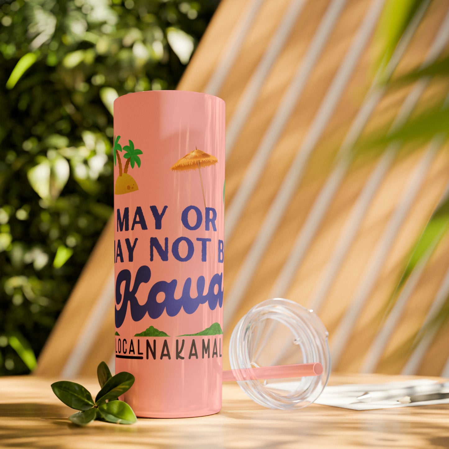 May or May Not Be Kava - Local Nakamal: Skinny Tumbler with Straw, 20oz