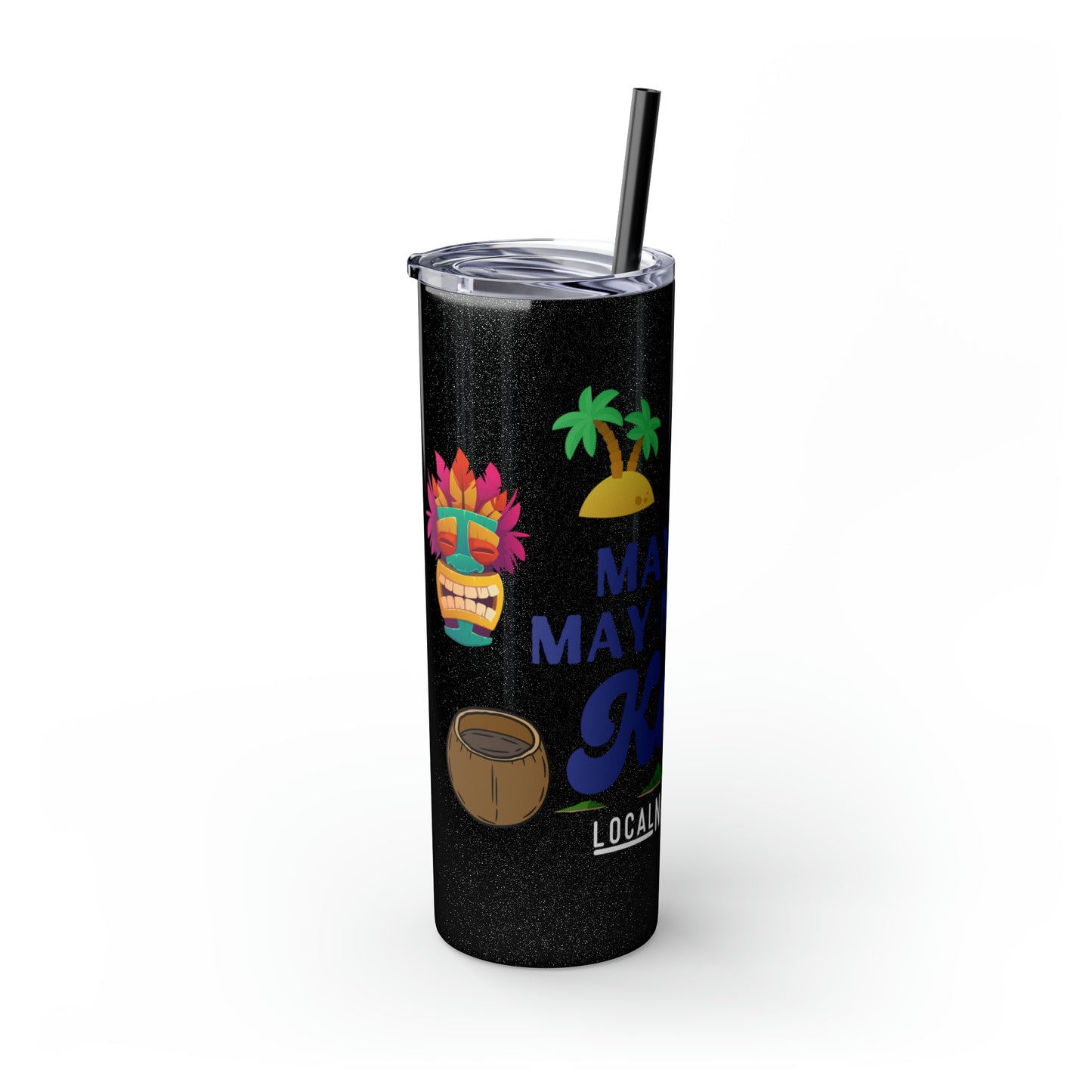 May or May Not Be Kava - Local Nakamal: Skinny Tumbler with Straw, 20oz