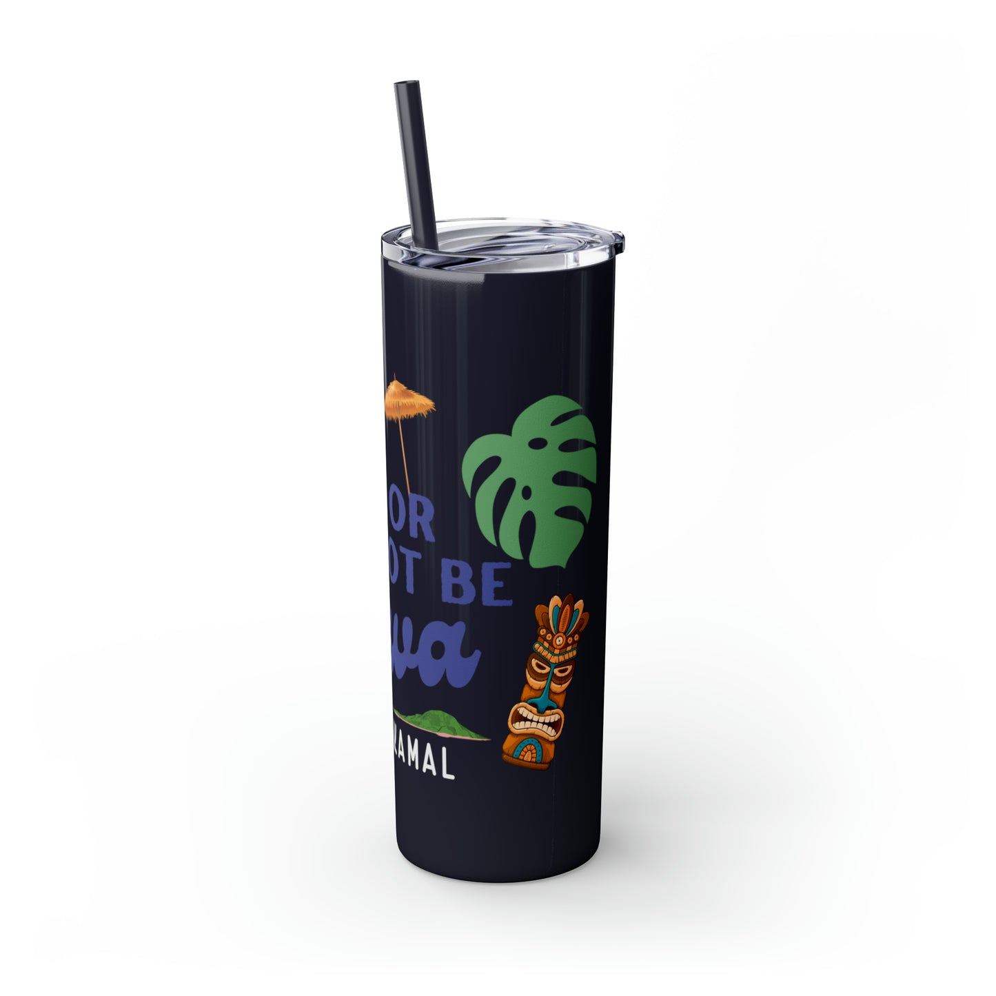 May or May Not Be Kava - Local Nakamal: Skinny Tumbler with Straw, 20oz