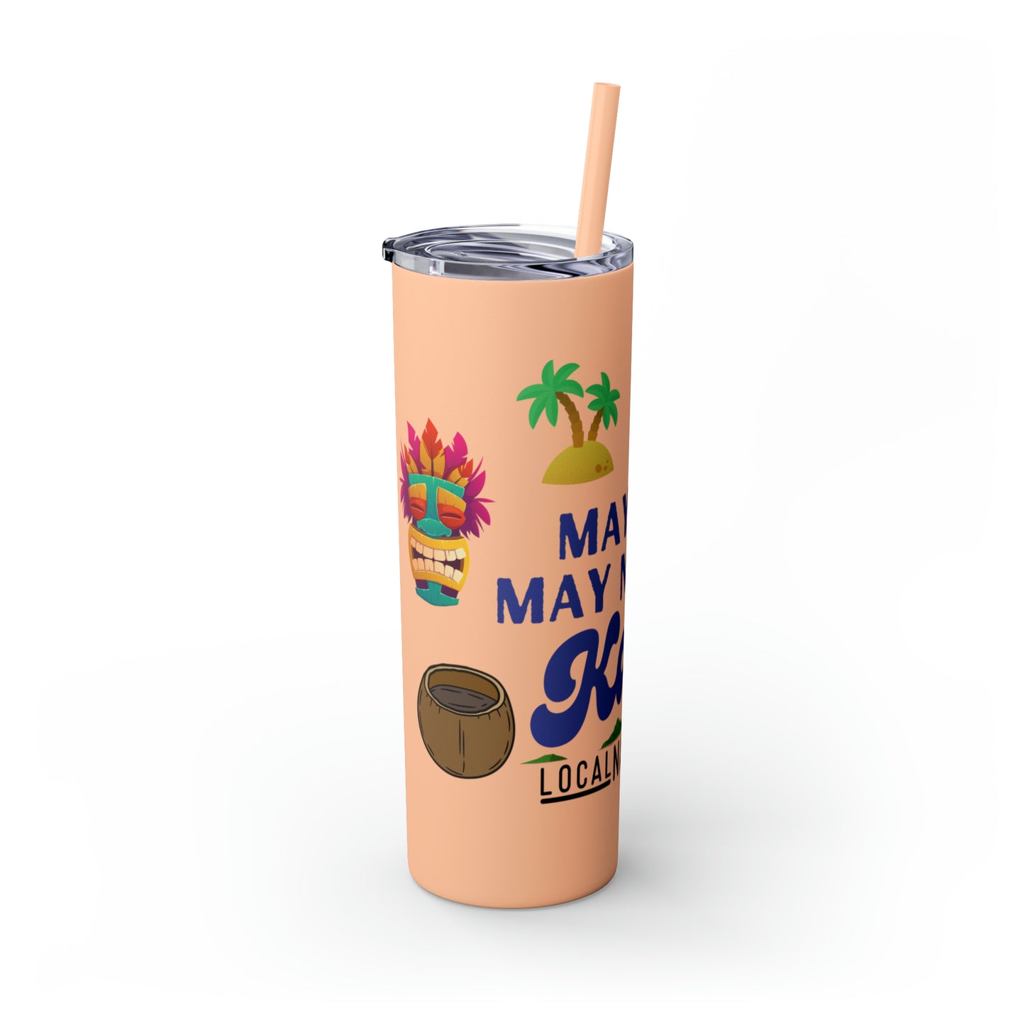 May or May Not Be Kava - Local Nakamal: Skinny Tumbler with Straw, 20oz