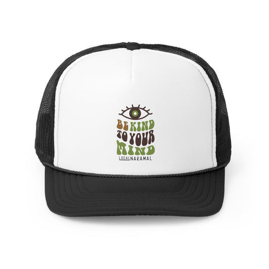 Be Kind To Your Mind - Third Eye Trucker Caps