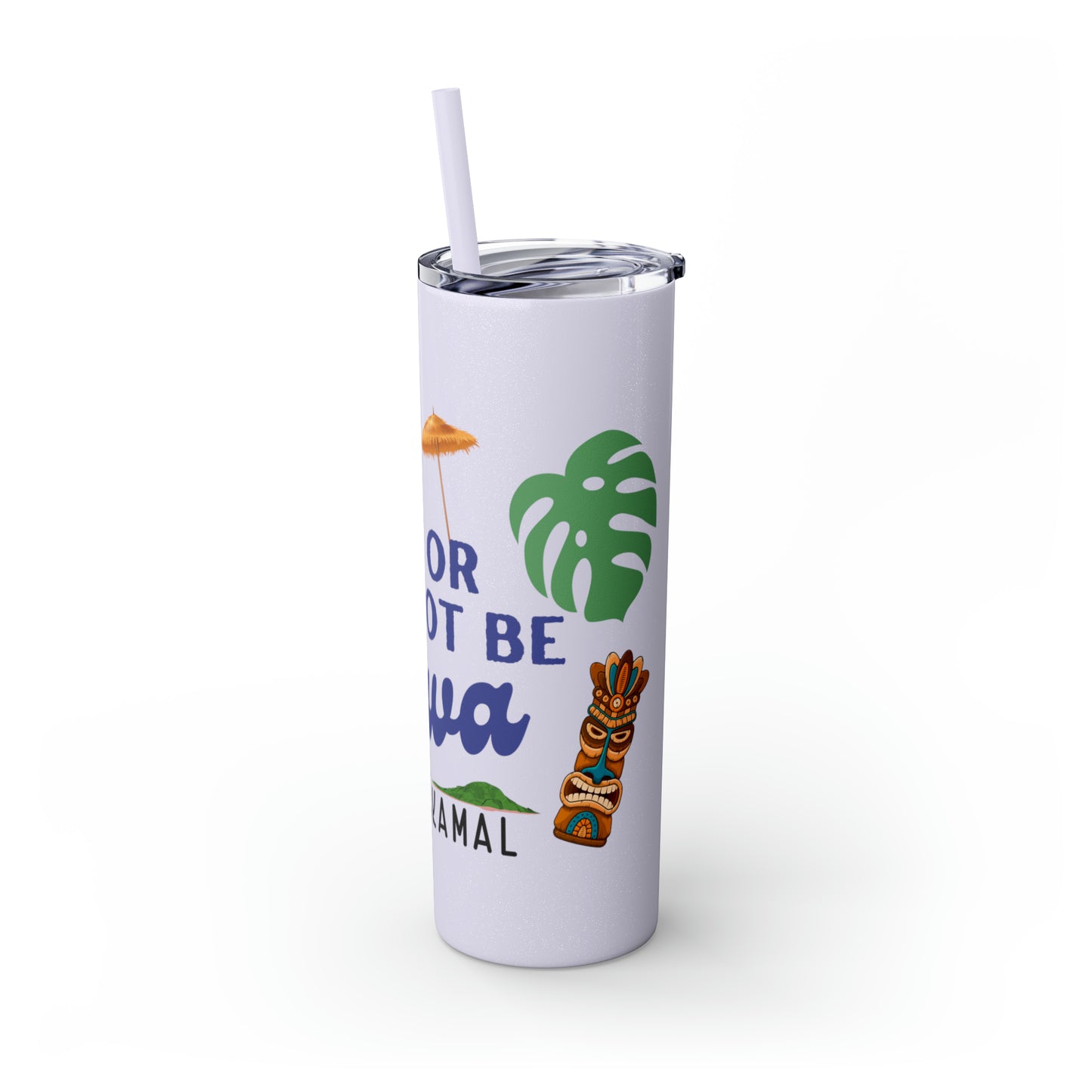 May or May Not Be Kava - Local Nakamal: Skinny Tumbler with Straw, 20oz