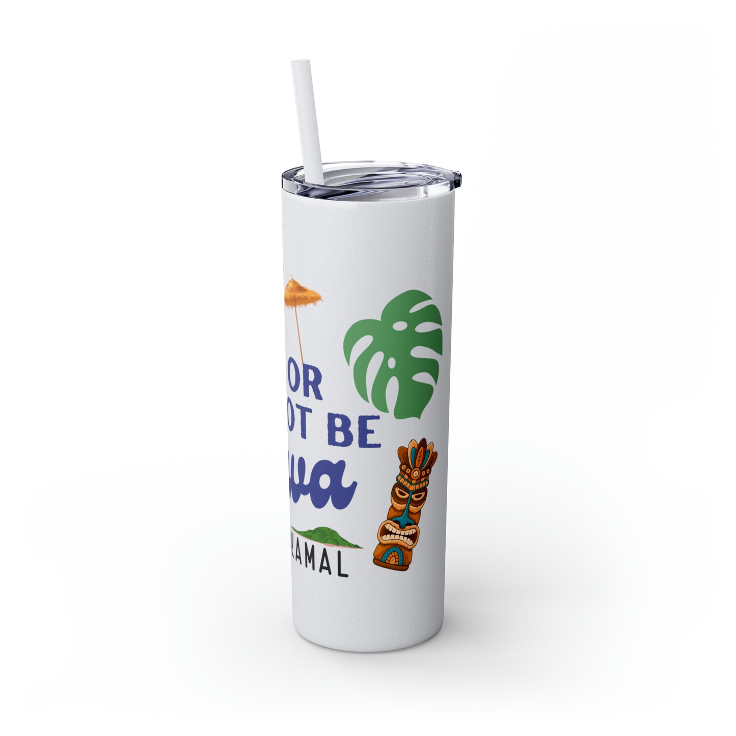 May or May Not Be Kava - Local Nakamal: Skinny Tumbler with Straw, 20oz