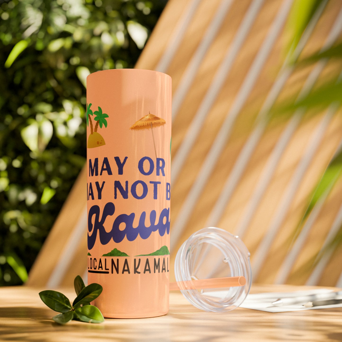 May or May Not Be Kava - Local Nakamal: Skinny Tumbler with Straw, 20oz