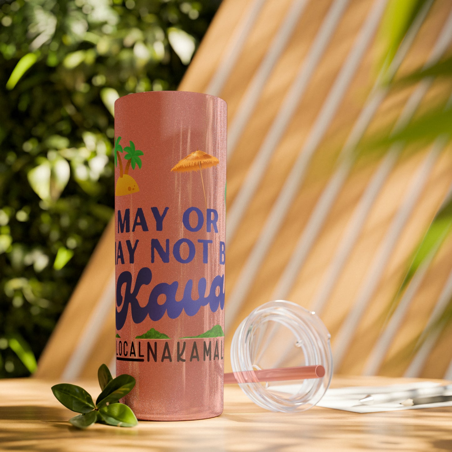 May or May Not Be Kava - Local Nakamal: Skinny Tumbler with Straw, 20oz