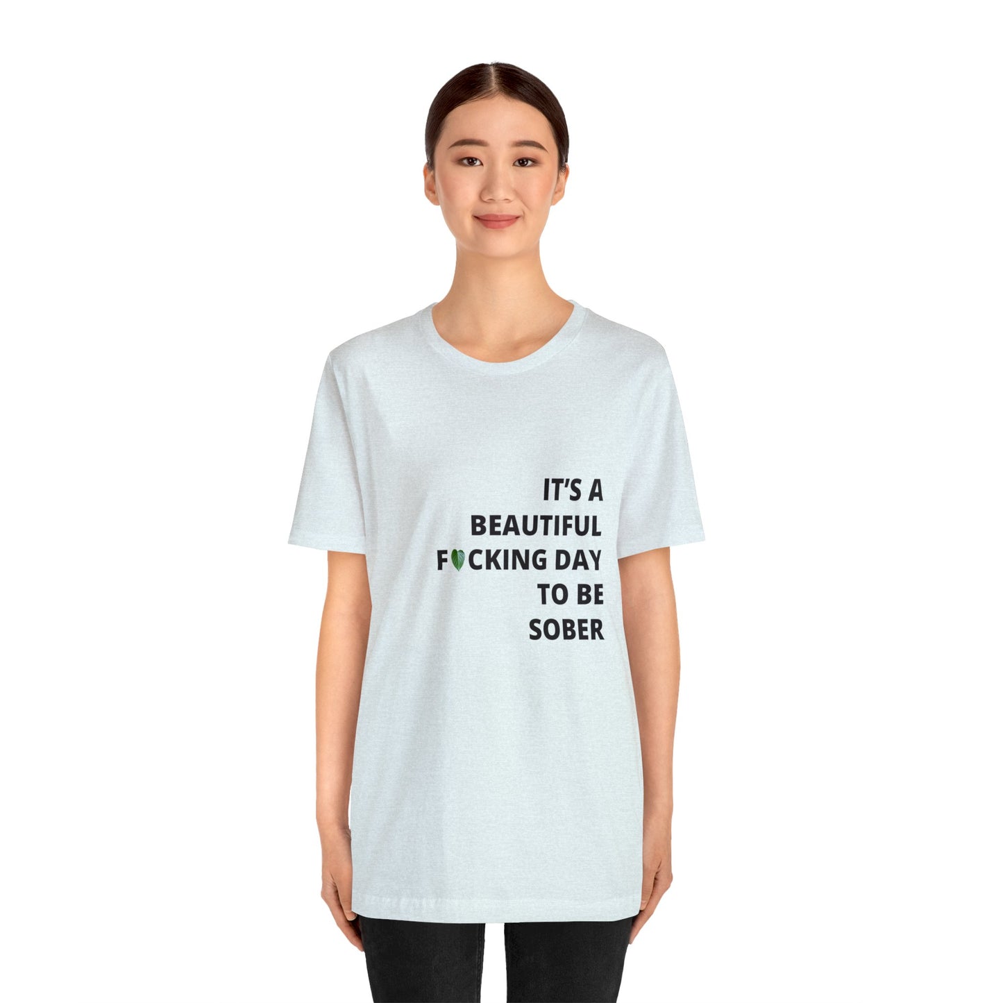 Embrace Sobriety with Style: "It's a Beautiful Day to be FN Sober" T-Shirt