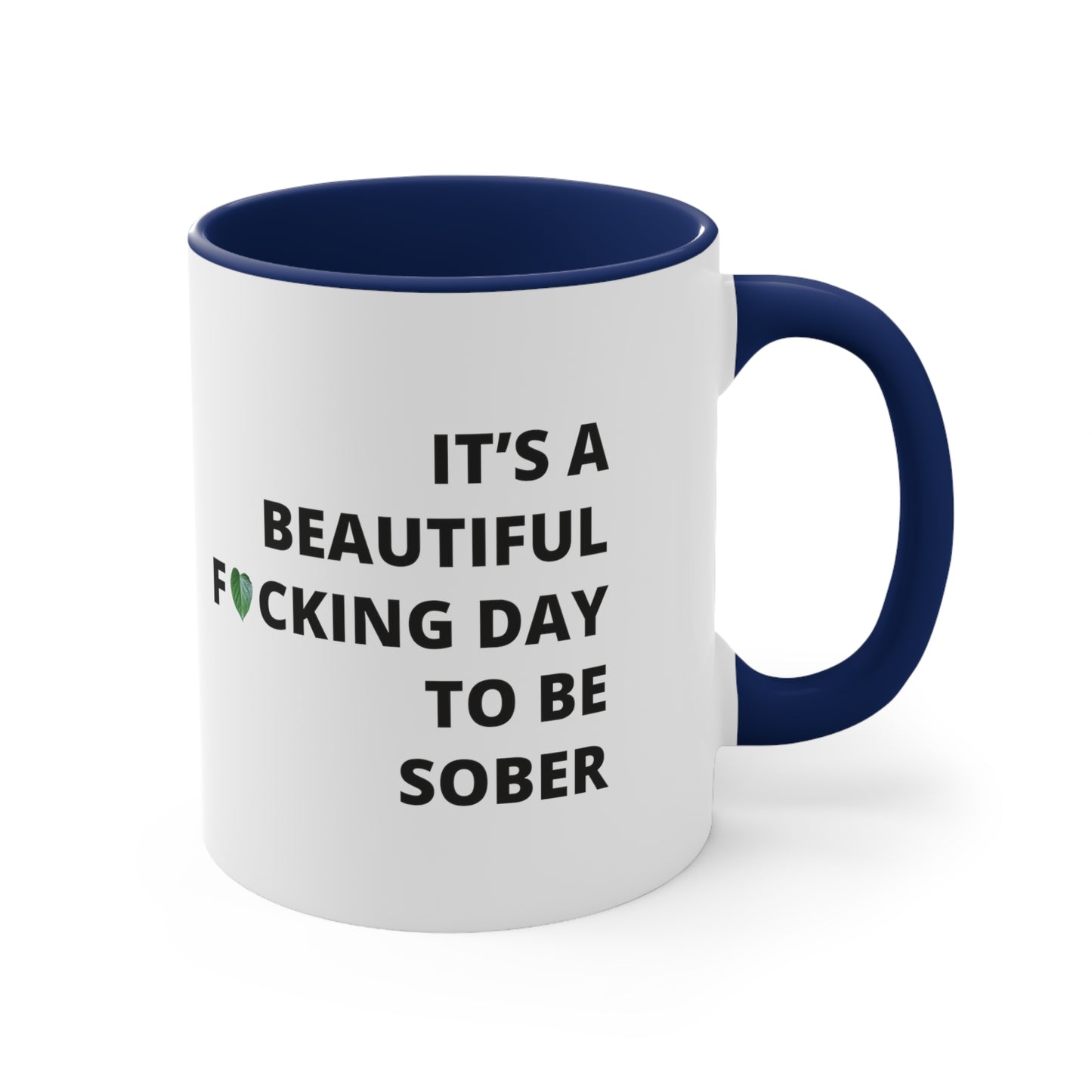 "Beautiful F**king Day to be Sober" Coffee Mug 11oz