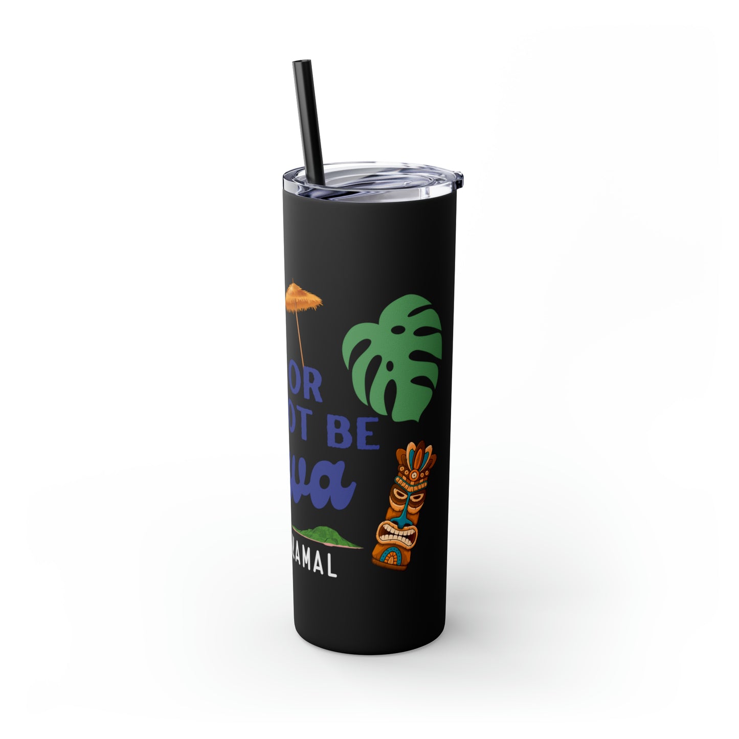 May or May Not Be Kava - Local Nakamal: Skinny Tumbler with Straw, 20oz