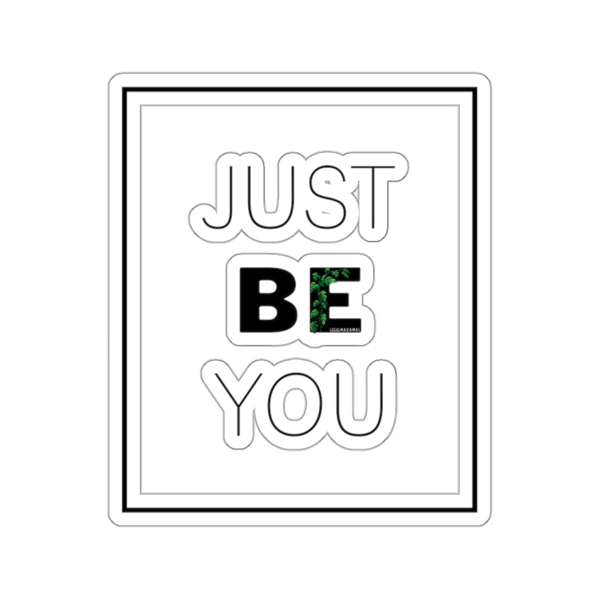 Just.Be.You - Local Nakamal Sticker