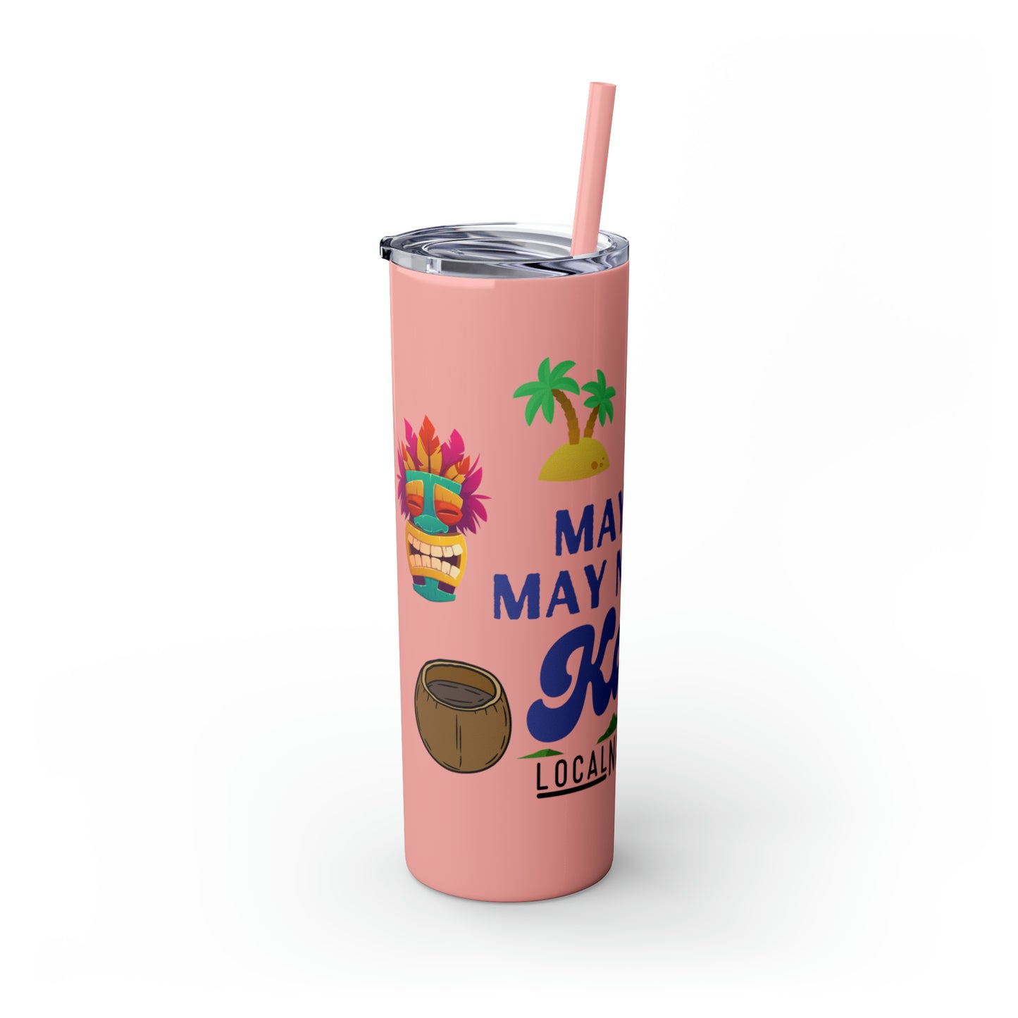 May or May Not Be Kava - Local Nakamal: Skinny Tumbler with Straw, 20oz