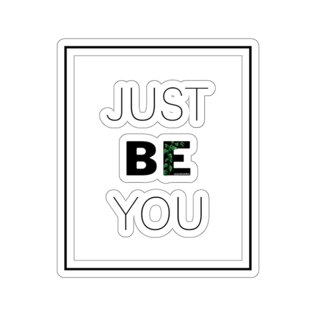 Just.Be.You - Local Nakamal Sticker